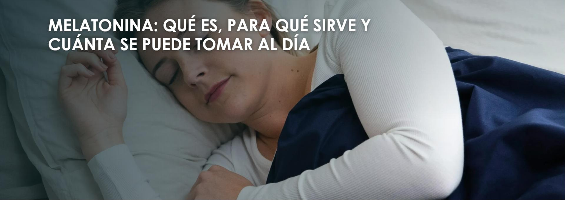 Melatonina qué es, para qué sirve y cuánta se puede tomar al día
